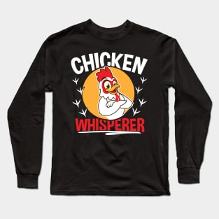 Chicken Whisperer Funny Gift Long Sleeve T-Shirt